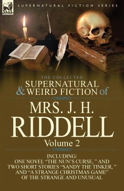 The Collected Supernatural and Weird Fiction of Mrs. J. H. Riddell - Mrs J H Riddell