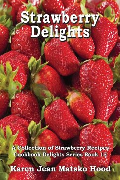 Strawberry Delights Cookbook - Hood, Karen Jean Matsko