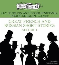 Great French and Russian Short Stories: Volume 1 - Maupassant, Guy; Dostoevsky, Fyodor; de Balzac, Honore