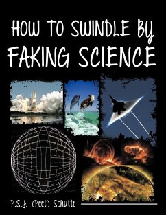 How to Swindle by Faking Science - Schutte, P. S. J. (Peet)
