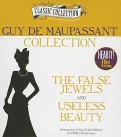 Guy de Maupassant Collection: The False Jewels, Useless Beauty - Maupassant, Guy