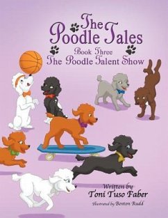 The Poodle Tales: Book Three: The Poodle Talent Show - Faber, Toni Tuso