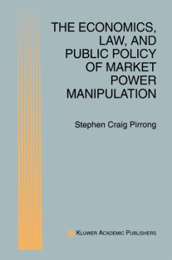 The Economics, Law, and Public Policy of Market Power Manipulation - Pirrong, Stephen Craig
