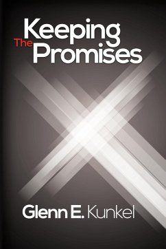 Keeping the Promises - Kunkel, Glenn E.