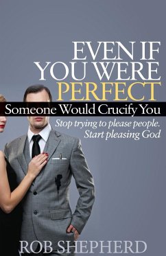 Even If You Were Perfect, Someone Would Crucify You - Shepherd, Rob