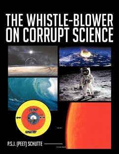 The Whistle-Blower on Corrupt Science - Schutte, P. S. J. (Peet)