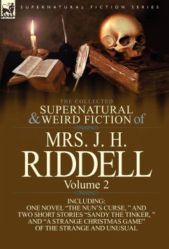 The Collected Supernatural and Weird Fiction of Mrs. J. H. Riddell