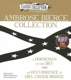 Ambrose Bierce Collection: A Horseman in the Sky, an Occurrence at Owl Creek Bridge - Bierce, Ambrose