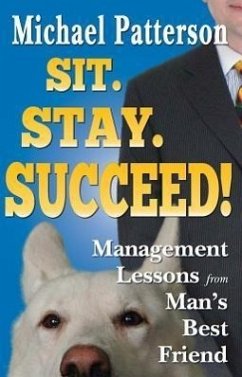 Sit. Stay. Succeed! - Patterson, Michael