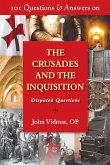 101 Questions & Answers on the Crusades and the Inquisition