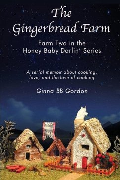 The Gingerbread Farm: Farm Two in the Honey Baby Darlin' Series - Gordon, Ginna B. B.