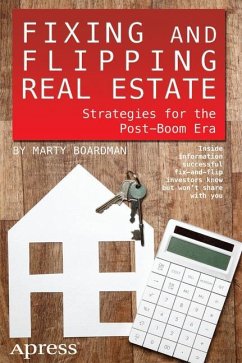 Fixing and Flipping Real Estate - Boardman, Marty