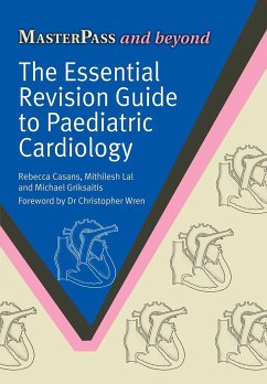 The Essential Revision Guide to Paediatric Cardiology - Casans, Rebecca; Lal, Mithilish; Griksaitis, Michael