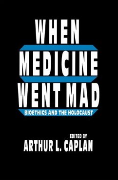 When Medicine Went Mad - Caplan, Arthur L.