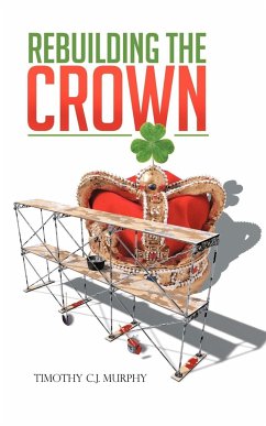 Rebuilding the Crown - Murphy, Timothy C. J.