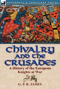 Chivalry and the Crusades - James, George Payne Rainsford