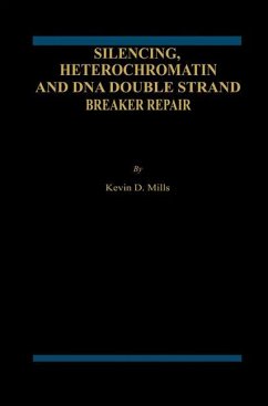 Silencing, Heterochromatin and DNA Double Strand Break Repair - Mills, Kevin D.