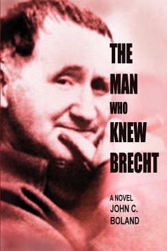 The Man Who Knew Brecht - Boland, John C.
