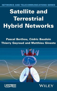 Satellite and Terrestrial Hybrid Networks - Berthou, Pascal; Baudoin, Cédric; Gayraud, Thierry; Gineste, Matthieu