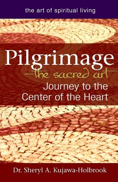 Pilgrimage-The Sacred Art - Kujawa-Holbrook, Sheryl A.