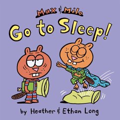Max & Milo Go to Sleep! - Long, Heather; Long, Ethan