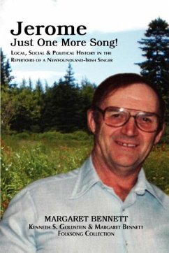 Jerome: Just One More Song! Local, Social & Political History in the Repertoire of a Newfoundland-Irish Singer - Bennett, Margaret