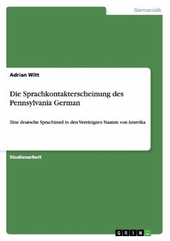 Die Sprachkontakterscheinung des Pennsylvania German - Witt, Adrian