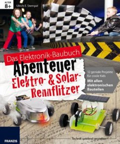 Das Elektronik Baubuch - Abenteuer Elektro- & Solar-Rennflitzer - Stempel, Ulrich