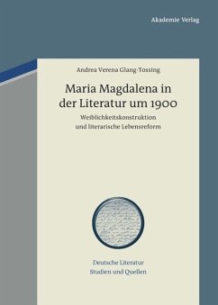 Maria Magdalena in der Literatur um 1900 - Glang-Tossing, Andrea Verena