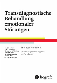 Transdiagnostische Behandlung emotionaler Störungen - Barlow, David H;Farchione, Todd J.;Ellard, Kristen K.