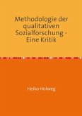 Methodologie der qualitativen Sozialforschung - Eine Kritik