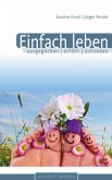 Einfach leben - ausgeglichen, erfüllt, zufrieden Einfach leben - ausgeglichen, erfüllt, zufrieden