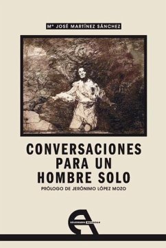 Conversaciones para un hombre solo - López Mozo, Jerónimo; Martínez Sánchez, María José; Martínez Sánchez, Martía José