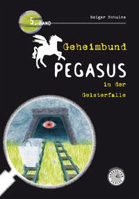 Geheimbund Pegasus in der Geisterfalle - Schulze, Holger