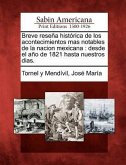 Breve reseña histórica de los acontecimientos mas notables de la nacion mexicana: desde el año de 1821 hasta nuestros dias.