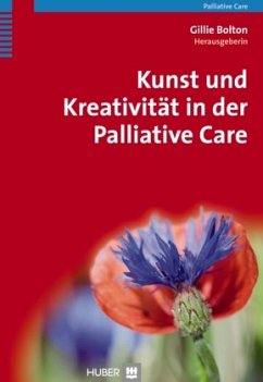 Kunst und Kreativität in der Palliative Care - Bolton, Gillie