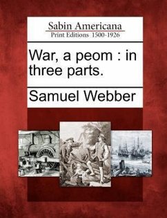 War, a Peom: In Three Parts. - Webber, Samuel