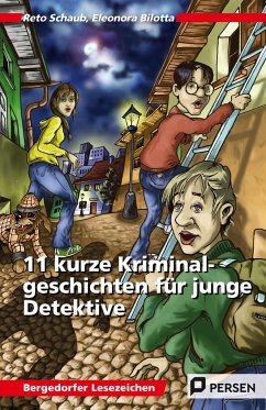 11 kurze Kriminalgeschichten für junge Detektive - Schaub, Reto;Bilotta, Eleonora