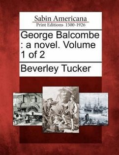 George Balcombe: A Novel. Volume 1 of 2 - Tucker, Beverley