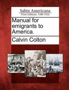 Manual for Emigrants to America. - Colton, Calvin