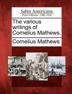 The Various Writings of Cornelius Mathews. - Mathews, Cornelius