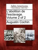 L'abolition de l'esclavage. Volume 2 of 2