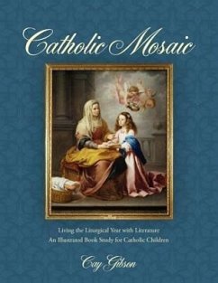 Catholic Mosaic: Living the Liturgical Year with Literature - Gibson, Cay