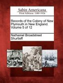 Records of the Colony of New Plymouth in New England. Volume 5 of 12