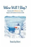 Where Will I Sleep: A Journey with Childhood Cancer from Diagnosis and Treatment to Lessons in Faith