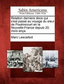 Relation Derniere Dece Qui s'Est Passé Au Voyage Du Sieur de Poutrincourt En La Nouvelle-France Depuis 20. Mois Ença.