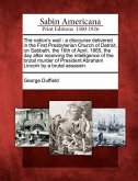 The Nation's Wail: A Discourse Delivered in the First Presbyterian Church of Detroit, on Sabbath, the 16th of April, 1865, the Day After