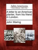 A Letter to an American Planter, from His Friend in London.