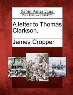 A Letter to Thomas Clarkson. - Cropper, James