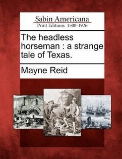 The headless horseman: a strange tale of Texas. - Reid, Mayne
